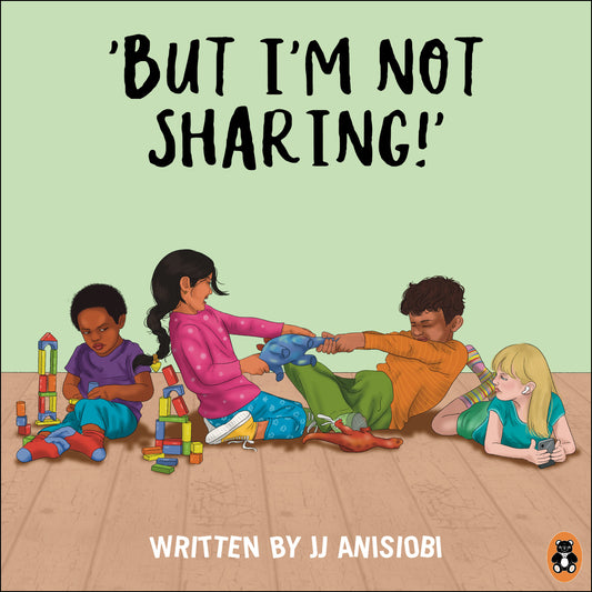 'But I'm not sharing' by JJ Anisiobi (Children's Storybook)